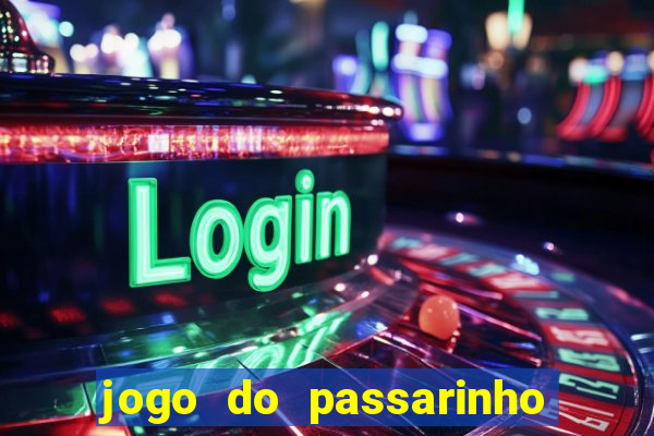 jogo do passarinho para ganhar dinheiro